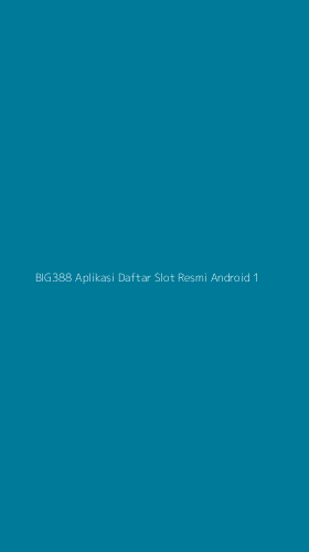 Tampilan Antarmuka Aplikasi Big388 Aplikasi Daftar Slot Resmi Android - 1