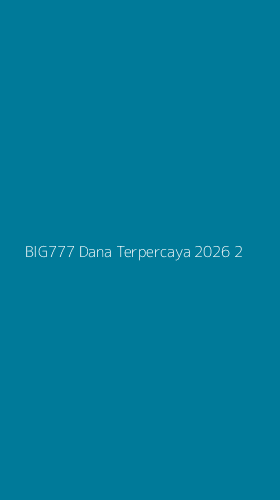 Tampilan Antarmuka Aplikasi Big777 Dana Terpercaya 2026 - 2