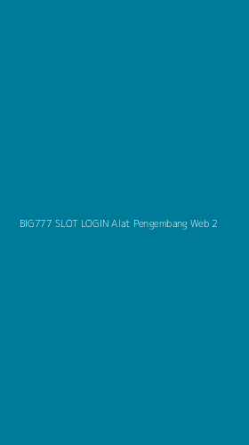 Tampilan Antarmuka Aplikasi Big777 Slot Login Alat Pengembang Web - 2