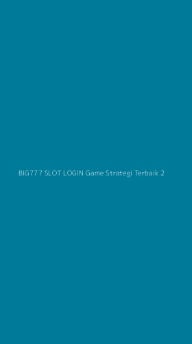 Tampilan Antarmuka Aplikasi Big777 Slot Login Game Strategi Terbaik - 2