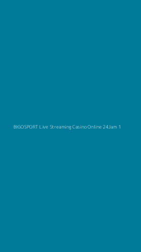 Tampilan Antarmuka Aplikasi Bigosport Live Streaming Casino Online 24jam - 1