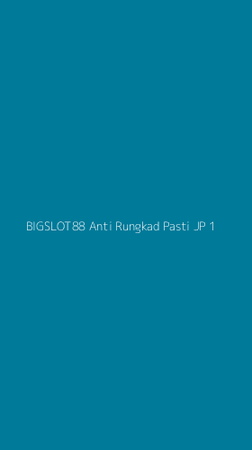 Tampilan Antarmuka Aplikasi Bigslot88 Anti Rungkad Pasti Jp - 1