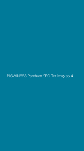 Tampilan Antarmuka Aplikasi Bigwin888 Panduan Seo Terlengkap - 4