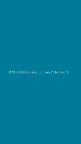 Tampilan Antarmuka Aplikasi Bingo888 Aplikasi Editing Video Pro - 1