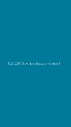 Tampilan Antarmuka Aplikasi Bioskop303 Aplikasi Baca Komik Indo - 3