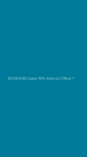 Tampilan Antarmuka Aplikasi Bioskop4d Game Rpg Android Offline - 1