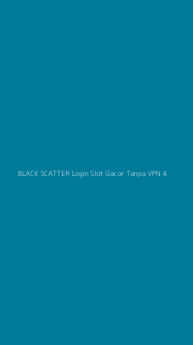 Tampilan Antarmuka Aplikasi Black Scatter Login Slot Gacor Tanpa Vpn - 4