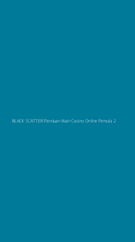 Tampilan Antarmuka Aplikasi Black Scatter Panduan Main Casino Online Pemula - 2