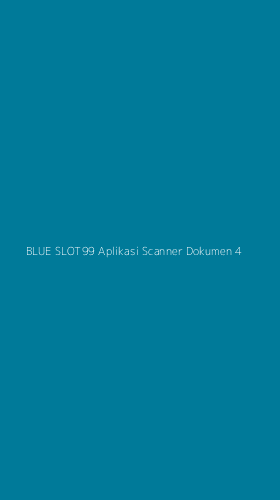 Tampilan Antarmuka Aplikasi Blue Slot99 Aplikasi Scanner Dokumen - 4