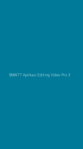 Tampilan Antarmuka Aplikasi Bmw77 Aplikasi Editing Video Pro - 3