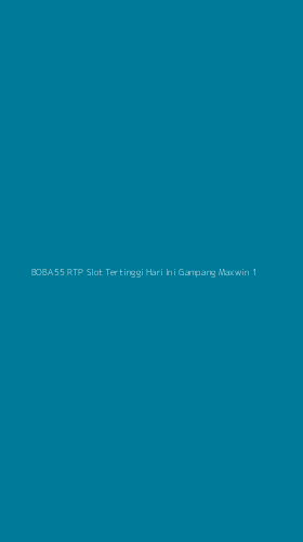 Tampilan Antarmuka Aplikasi Boba55 Rtp Slot Tertinggi Hari Ini Gampang Maxwin - 1