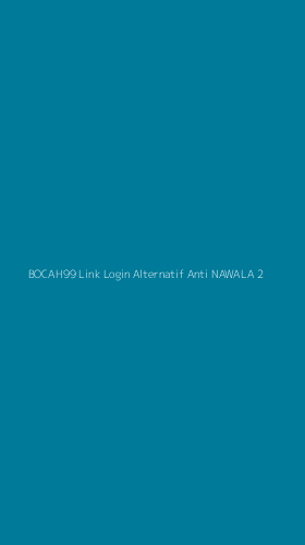 Tampilan Antarmuka Aplikasi Bocah99 Link Login Alternatif Anti Nawala - 2