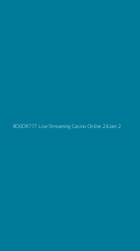 Tampilan Antarmuka Aplikasi Bogor777 Live Streaming Casino Online 24jam - 2