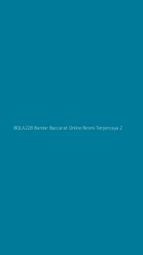 Tampilan Antarmuka Aplikasi Bola228 Bandar Baccarat Online Resmi Terpercaya - 2