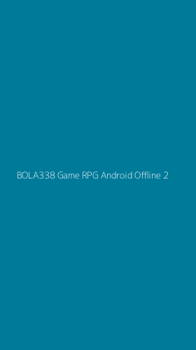 Tampilan Antarmuka Aplikasi Bola338 Game Rpg Android Offline - 2