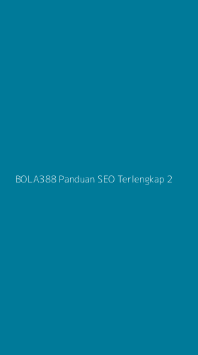 Tampilan Antarmuka Aplikasi Bola388 Panduan Seo Terlengkap - 2
