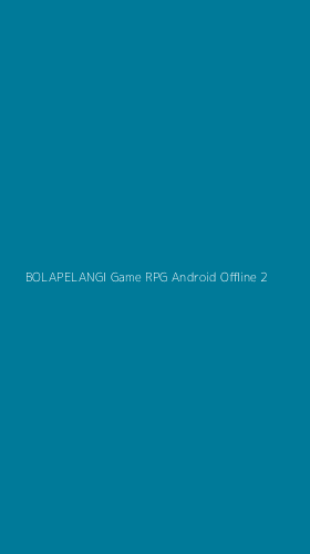 Tampilan Antarmuka Aplikasi Bolapelangi Game Rpg Android Offline - 2