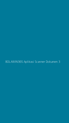 Tampilan Antarmuka Aplikasi Bolawin365 Aplikasi Scanner Dokumen - 3