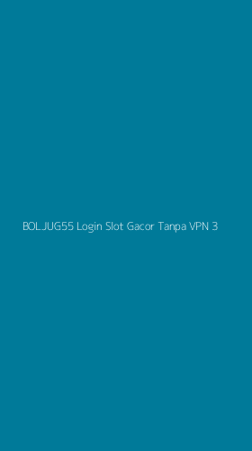 Tampilan Antarmuka Aplikasi Boljug55 Login Slot Gacor Tanpa Vpn - 3