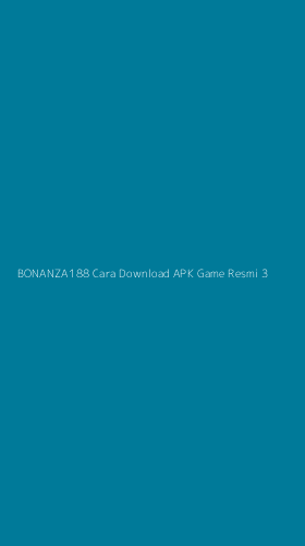 Tampilan Antarmuka Aplikasi Bonanza188 Cara Download Apk Game Resmi - 3