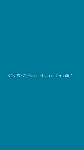 Tampilan Antarmuka Aplikasi Bonus777 Game Strategi Terbaik - 1