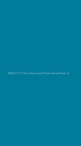 Tampilan Antarmuka Aplikasi Bonus777 Situs Terpercaya Pilihan Utama Player - 4