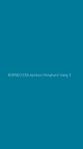 Tampilan Antarmuka Aplikasi Borneo338 Aplikasi Penghasil Uang - 3