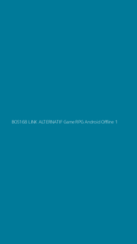 Tampilan Antarmuka Aplikasi Bos168 Link Alternatif Game Rpg Android Offline - 1