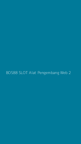 Tampilan Antarmuka Aplikasi Bos88 Slot Alat Pengembang Web - 2