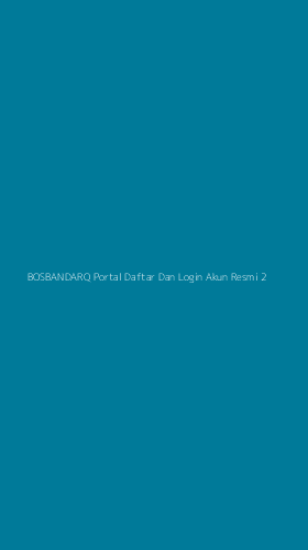Tampilan Antarmuka Aplikasi Bosbandarq Portal Daftar Dan Login Akun Resmi - 2