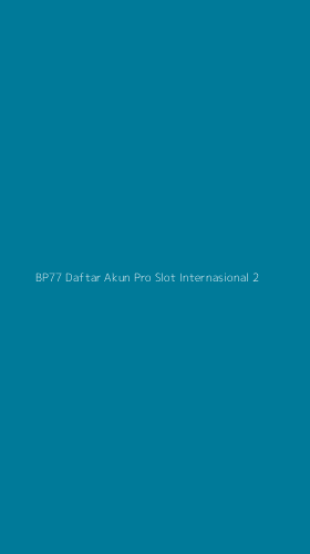 Tampilan Antarmuka Aplikasi Bp77 Daftar Akun Pro Slot Internasional - 2