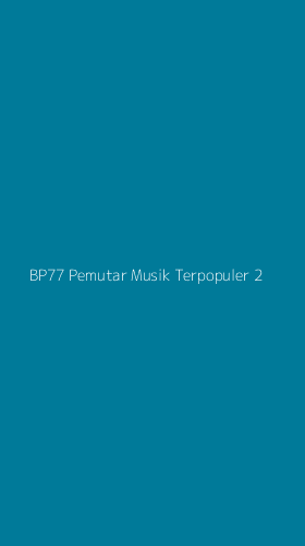 Tampilan Antarmuka Aplikasi Bp77 Pemutar Musik Terpopuler - 2