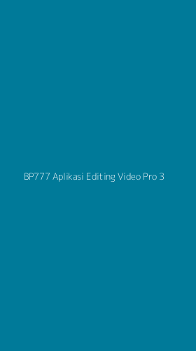Tampilan Antarmuka Aplikasi Bp777 Aplikasi Editing Video Pro - 3