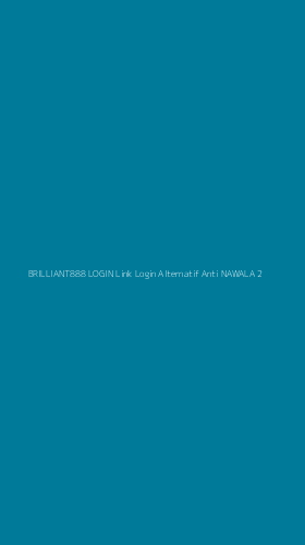 Tampilan Antarmuka Aplikasi Brilliant888 Login Link Login Alternatif Anti Nawala - 2