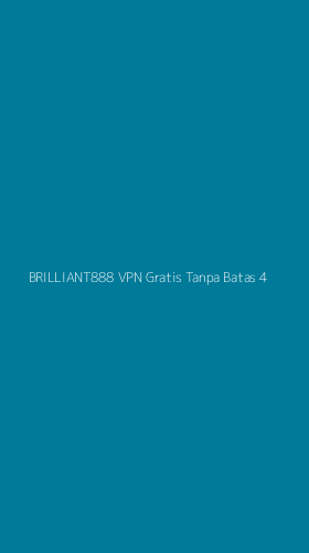 Tampilan Antarmuka Aplikasi Brilliant888 Vpn Gratis Tanpa Batas - 4