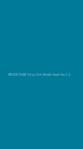 Tampilan Antarmuka Aplikasi Brodota88 Situs Slot Modal Awal Kecil - 2