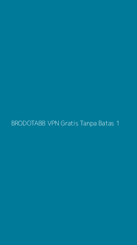 Tampilan Antarmuka Aplikasi Brodota88 Vpn Gratis Tanpa Batas - 1