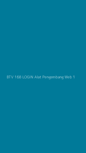 Tampilan Antarmuka Aplikasi Btv 168 Login Alat Pengembang Web - 1