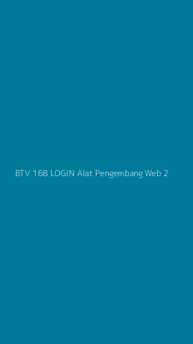 Tampilan Antarmuka Aplikasi Btv 168 Login Alat Pengembang Web - 2