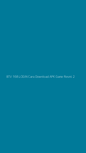 Tampilan Antarmuka Aplikasi Btv 168 Login Cara Download Apk Game Resmi - 2