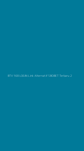Tampilan Antarmuka Aplikasi Btv 168 Login Link Alternatif Sbobet Terbaru - 2