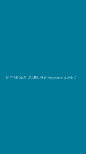Tampilan Antarmuka Aplikasi Btv168 Slot Online Alat Pengembang Web - 2