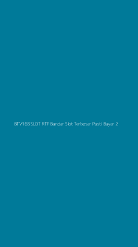 Tampilan Antarmuka Aplikasi Btv168 Slot Rtp Bandar Slot Terbesar Pasti Bayar - 2