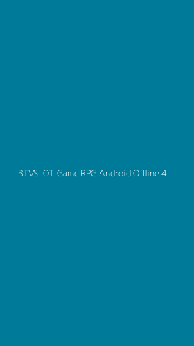 Tampilan Antarmuka Aplikasi Btvslot Game Rpg Android Offline - 4
