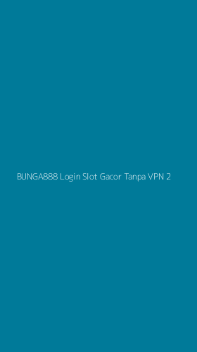 Tampilan Antarmuka Aplikasi Bunga888 Login Slot Gacor Tanpa Vpn - 2