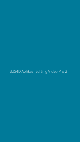 Tampilan Antarmuka Aplikasi Bus4d Aplikasi Editing Video Pro - 2