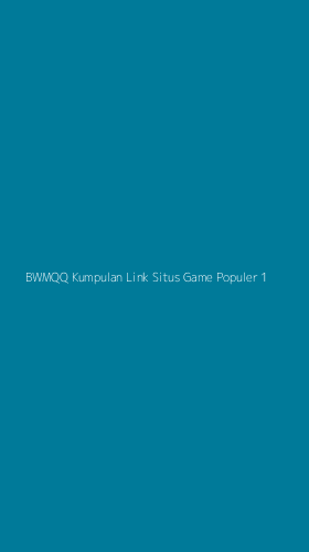 Tampilan Antarmuka Aplikasi Bwmqq Kumpulan Link Situs Game Populer - 1