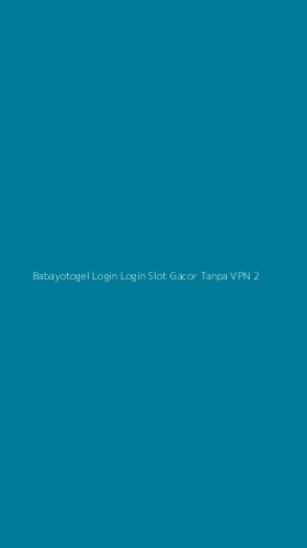 Tampilan Antarmuka Aplikasi Babayotogel Login Login Slot Gacor Tanpa Vpn - 2