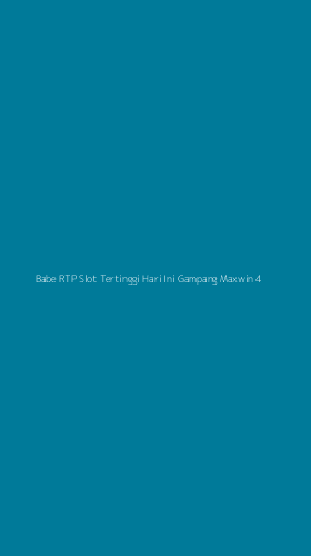 Tampilan Antarmuka Aplikasi Babe Rtp Slot Tertinggi Hari Ini Gampang Maxwin - 4