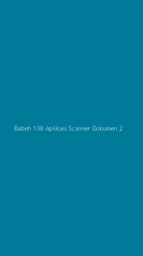 Tampilan Antarmuka Aplikasi Babeh 138 Aplikasi Scanner Dokumen - 2
